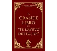 Il Grande Libro dei "Te l'avevo detto, io!" (Libri scontrosi)
