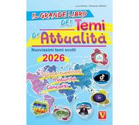 Il grande libro dei temi di attualità 2026. Nuovissima raccolta di temi svolti. Scuole superiori, maturità, concorsi (I grandi libri)