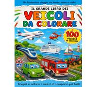 Il Grande Libro dei Veicoli da Colorare: 100 mezzi di trasporto da colorare: auto, camion, treni, navi, aerei e veicoli speciali per bambini dai 4 agli 8 anni (Un mondo da colorare - Dakky Ritesco)