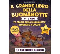 IL GRANDE LIBRO DELLA BUONANOTTE (0-3 anni): Audiolibro Incluso | 70 Favole Illustrate + Guida al Sonno & Diario del Sonno | Il Rituale della Nanna ... Riposati (I Grandi Libri del Bosco)