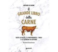 Il grande libro della carne. Tutte le razze, le provenienze, i tagli e le tecniche di cottura (Reference di enogastronomia)