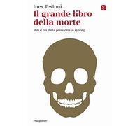 Il grande libro della morte. Miti e riti dalla preistoria ai cyborg (La cultura)