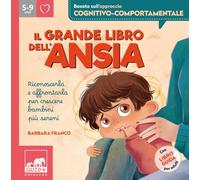 Il grande libro dell'ansia. Riconoscerla e affrontarla per crescere bambini più sereni. Ediz. a colori (Quid+)