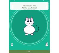 Il Grande Libro delle Attività con Animali: Labirinti, Trova le Differenze, Unisci i Puntini e Colora per Bambini 4-8 Anni