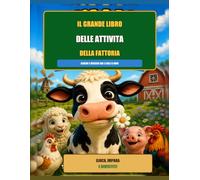 Il grande libro delle attività della fattoria: Gli amici della fattoria
