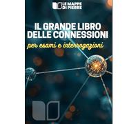 IL GRANDE LIBRO DELLE CONNESSIONI: per esami e interrogazioni
