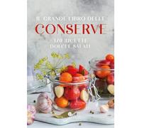 Il grande libro delle conserve. 170 ricette dolci e salate (I ricettari Slow Food)