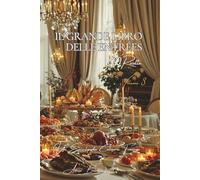 Il Grande Libro delle Entrées: Un'Enciclopedia Culinaria Francese - Volume 3 (Collezione "Un'Enciclopedia Culinaria Francese" - Serie I: "I Fondamenti della Tavola Francese")