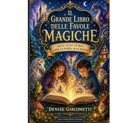 IL GRANDE LIBRO DELLE FAVOLE MAGICHE: DOVE OGNI STORIA APRE LA PORTA ALLA MAGIA