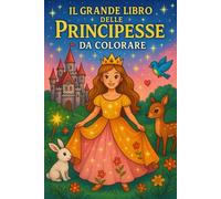 Il Grande Libro delle Principesse da Colorare