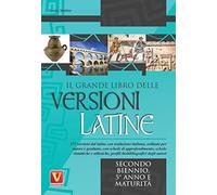 Il grande libro delle versioni latine. Testo latino a fronte. Per il secondo biennio, 5° anno e maturità (I grandi libri)