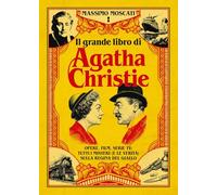 Il grande libro di Agatha Christie. Opere, film, serie tv: tutti i misteri (e le verità) sulla signora del giallo (Varia)
