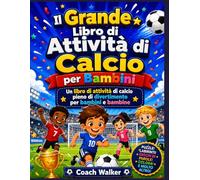 Il Grande Libro di Attività di Calcio per Bambini: Un libro di attività di calcio pieno di divertimento per bambini e bambine