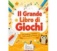 Il Grande Libro di Giochi: per bambine e bambini della scuola primaria