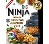 IL GRANDE LIBRO DI NINJA CRISPI PORTABLE AIR FRYER 4-IN-1: Oltre 525 ricette semplici e autentiche da preparare a casa. Deliziose carni e pollame, ... piatti completi CRISPI e molto altro ancora