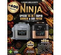 Il grande libro di ricette NINJA SPEEDI 10-IN-1 RAPID COOKER & AIR FRYER: Con oltre 400 ricette e 1000 giorni di delizie in un'unica macchina: pasti ... frittura ad aria croccante, cottura lenta