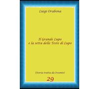 Il Grande Lupo e la setta delle Teste di Lupo (Storie Indimenticabili)