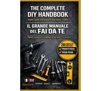 IL GRANDE MANUALE DEL FAI DA TE: Impara il fai da te in modo sicuro e professionale The Complete DIY Handbook