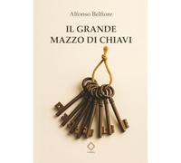 Il grande mazzo di chiavi: Racconti, visioni e riflessioni oltre le soglie del visibile