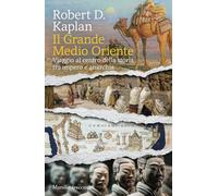 Il grande Medio Oriente. Viaggio al centro della storia tra impero e anarchia (Gli specchi)