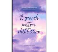 Il grande mistero dell'Essere: un viaggio di profonda spiritualità attraverso le Sacre Scritture