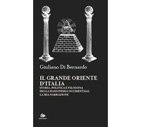 Il Grande Oriente d'Italia. Storia, politica e filosofia della massoneria occidentale. La mia narrazione (Sophia)