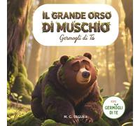 Il Grande Orso di Muschio: La storia della buonanotte che calma davvero meditazione guidata per bambini irrequieti, sensibili e difficili da addormentare (3-8 anni) (Germogli di Te)