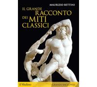 Il grande racconto dei miti classici (Storica paperbacks. Grandi racconti)