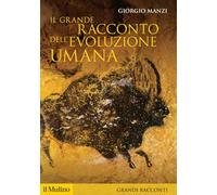 Il grande racconto dell'evoluzione umana (Storica paperbacks. Grandi racconti)