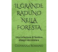 IL GRANDE RADUNO NELLA FORESTA: Una collezione di favole e disegni da colorare