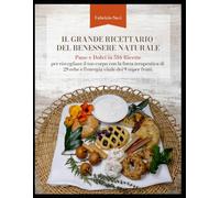 Il grande ricettario del benessere naturale: Pane e dolci in 516 ricette. Per risvegliare il tuo corpo con la forza terapeutica di 29 erbe e l’energia vitale di 9 super frutti