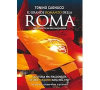 Il grande romanzo della Roma (Grandi manuali Newton)