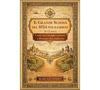 Il Grande Scisma del 1054 per bambini (8-12 anni): Come una famiglia cristiana è diventata due tradizioni