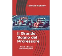 Il Grande Sogno del Professore: Prost e Senna tornano in pista (Campioni Per Sempre)