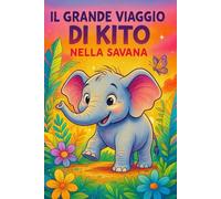 Il Grande Viaggio di Kito nella Savana: Una storia da leggere e da colorare (Colora il tuo Magico Mondo!)