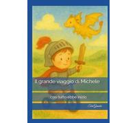 Il grande viaggio di Michele: così tutto ebbe inizio