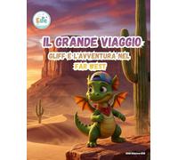 Il Grande Viaggio Gliff e l'Avventura nel Far West (IL GRANDE VIAGGIO: Avventure Illustrate per Piccoli Esploratori)