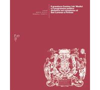 Il granduca Cosimo I de’ Medici e il programma politico dinastico nel complesso di San Lorenzo a Firenze (Ricerche archit., restauro, paesaggio...)