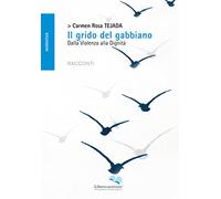 Il grido del gabbiano. Dalla violenza alla dignità (Spazioautori)