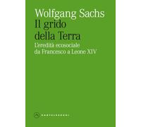 Il grido della Terra. L'eredita ecosociale da Francesco a Leone XIV (Eliche)