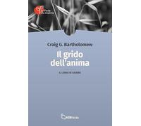Il grido dell'anima. Il libro di Giobbe (La Parola che trasforma)