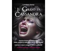 Il grido di Cassandra: Sopravvivere al tradimento nella coppia e nelle amicizie in età adulta