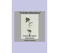 Il Grido Silenzioso: Poesie dall'abisso della mente