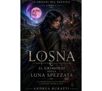 IL GRIMORIO DELLA LUNA SPEZZATA (LE ORIGINI DEL DESTINO)