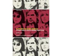 Il gruppo Baader-Meinhof. Storia della Rote Armee Fraktion (I libri di Inland)