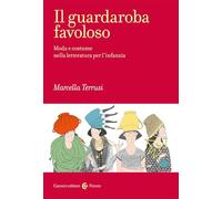 Il guardaroba favoloso. Moda e costume nella letteratura per l'infanzia (Frecce)