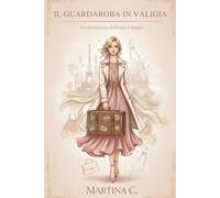 Il guardaroba in valigia: Un romanzo di moda e sogni