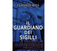 Il guardiano dei sigilli: Le indagini di Geremia Solaris