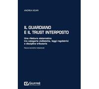 Il guardiano e il trust interposto. Una rilettura sistematica tra categorie civilistiche, leggi regolatrici e disciplina tributaria. Nuove tecniche redazionali