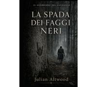 IL GUERRIERO DEL CANSIGLIO - LA SPADA DEI FAGGI NERI